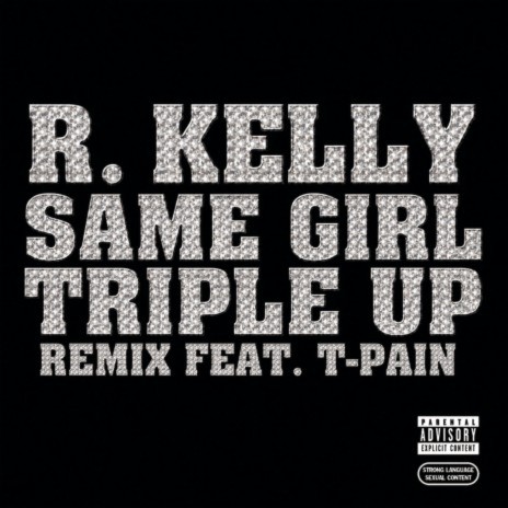 Same Girl Triple Up Remix ft. T-Pain