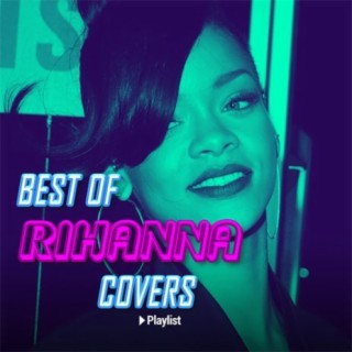 Best of Rihanna Covers