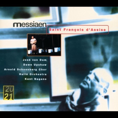 Messiaen: Saint Francois D'Assise / Troisième Acte: Loué sois-tu, mon Seigneur, pour soeur Mort (Saint Francois, frères Sylvestre, Rufin & Bernard, choeur) ft. Akos Banlaky, Dirk D'Ase, Tom Krause, Arnold Schoenberg Chor & Erwin Ortner | Boomplay Music