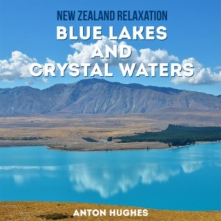 New Zealand Relaxation - Blue Lakes and Crystal Waters