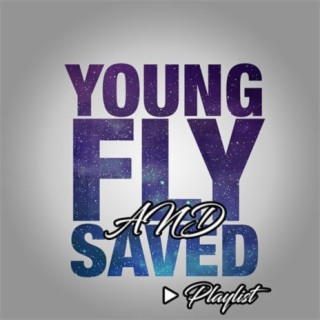 Young, Fly & Saved