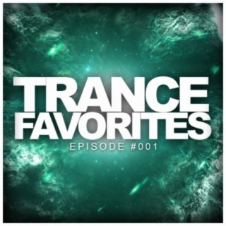 Trance Favorites Episode #001