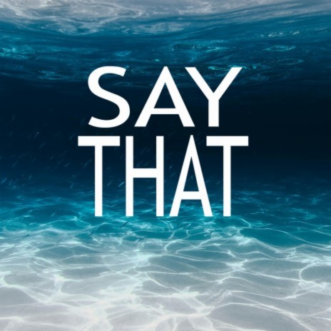 Say That | Boomplay Music