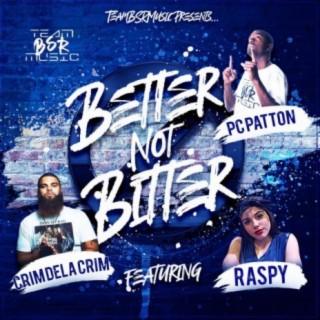 Better Not Bitter (feat. Raspy & Crim Dela Crim)