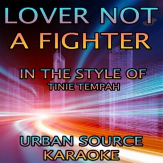 Lover Not A Fighter (In The Style Of Tinie Tempah and Labrinth)