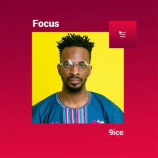 Focus: 9ice | Boomplay Music