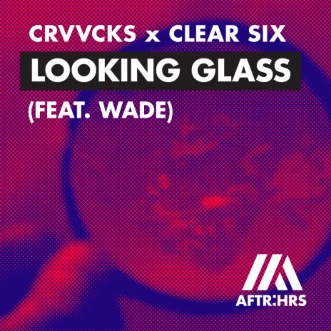 Looking Glass (feat. Wade) | Boomplay Music