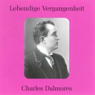 Lebendige Vergangenheit - Charles Dalmores (1871 - 1939)