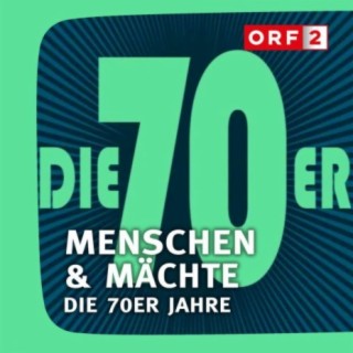 ORF Menschen & Mächte - Die 70er Jahre
