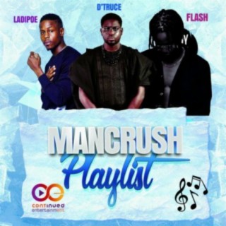 ManCrush(Ladipoe,Dtruce,Flash)