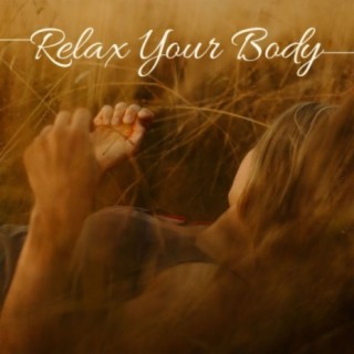 Relax Your Body: New Age Music, Meditation, Self-improvement, Healthy Living