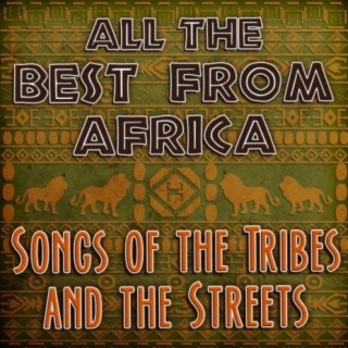 All The Best from Africa - Songs of the Tribes and the Streets