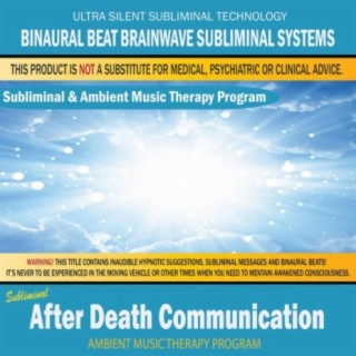 After Death Communication - Subliminal & Ambient Music Therapy