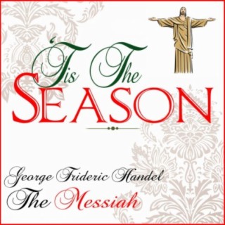 Tis The Season: George Frideric Handel's The Messiah for Christmas