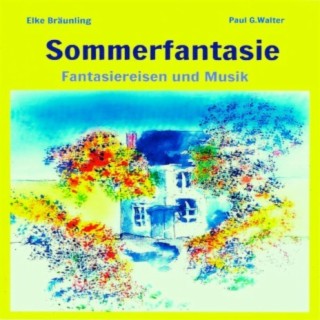 Sommerfantasie - Fantasiereisen und Meditationsmusik