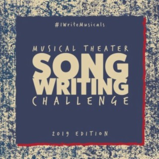 #IWriteMusicals: Musical Theater Songwriting Challenge (2019 Edition)