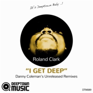 I Get Deep (Danny Coleman's Unreleased Remixes)