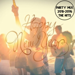 Party Mix 2015 - 2016 The Hits: Happy New Year