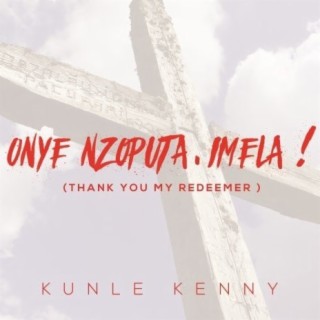 Onye Nzoputa, Imela (Thank You My Redeemer) lyrics | Boomplay Music
