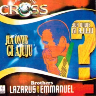 Voice Of The Cross Brothers Lazarus & Emmanuel
