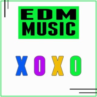 XOXO EDM Music
