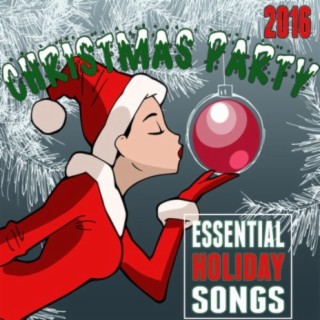 2016 Christmas Party: Essential Holiday Songs