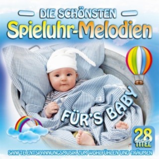 Die schönsten Spieluhr-Melodien fürs Baby - Sanfte Entspannungsmusik zum Wohlfühlen und Träumen