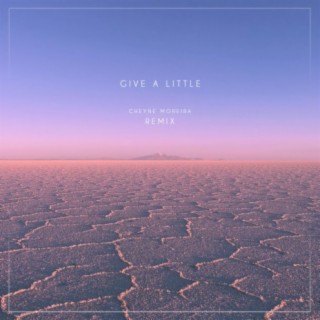 Give A Little (Cheyne Moreira Remix)