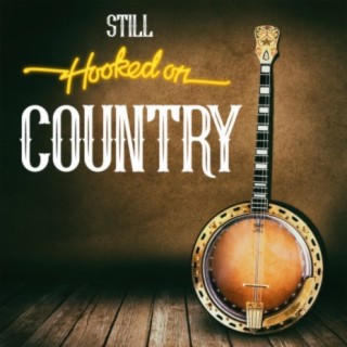 Still Hooked On Country