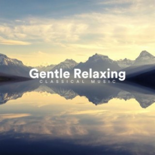 Gentle Relaxing Classical Music