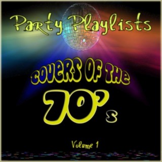 Party Playlists Covers of the 70s 1