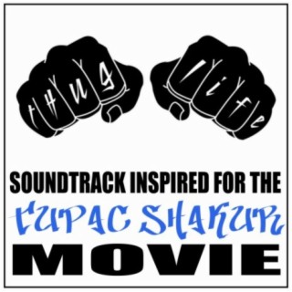 Thug Life: Soundtrack Inspired For The Tupac Shakur Movie