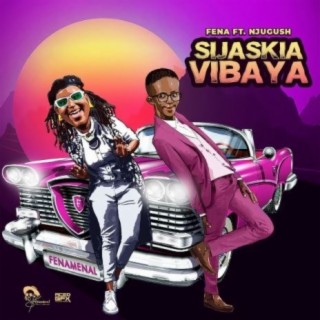 Sijaskia Vibaya ft. Njugush lyrics | Boomplay Music