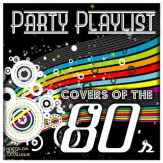 Party Playlists: Covers of the 80s