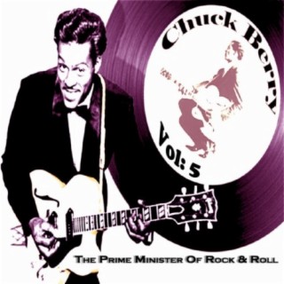The Prime Minister Of Rock 'n' Roll Chuck Berry Vol. 5
