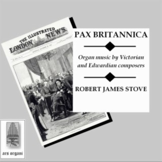 Pax Britannica: Organ music by Victorian and Edwardian composers