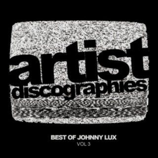 Artist Discographies, Vol. 3: Best Of Johnny Lux