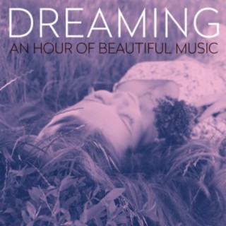 Dreaming - An Hour Of Beautiful Music