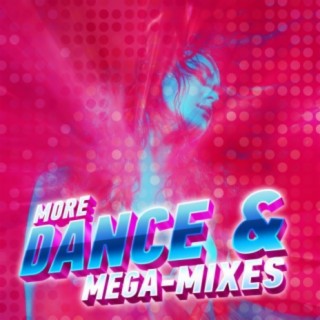 More Dance & Mega-Mixes