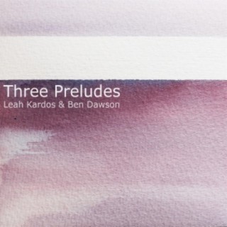 Leah Kardos: Three Preludes
