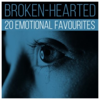 Broken-Hearted - 20 Emotional Favourites