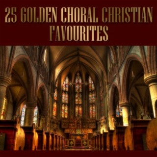 25 Golden Choral Christian Favourites