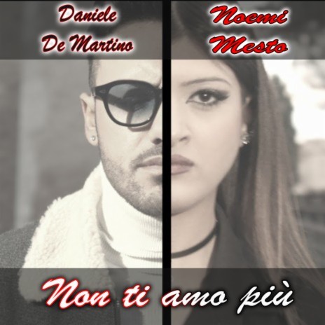 Non ti amo più ft. Noemi Mesto | Boomplay Music