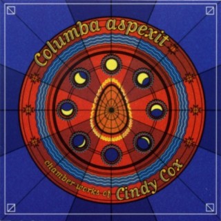 Columba Aspexit - Chamber Works by Cindy Cox