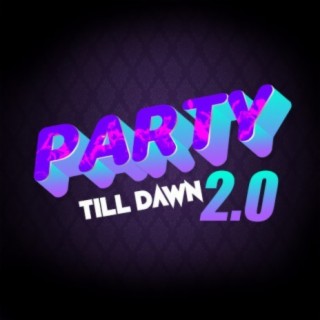 Party Till Dawn 2.0