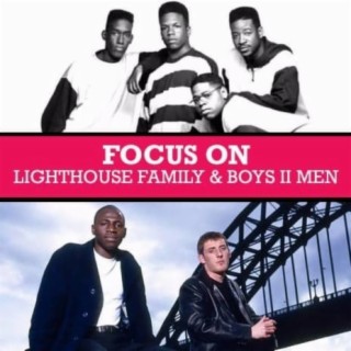 Focus: Lighthouse Family & Boyz II Men
