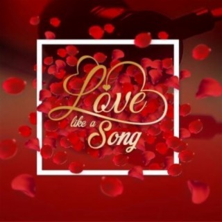 Love Like A Song | Boomplay Music