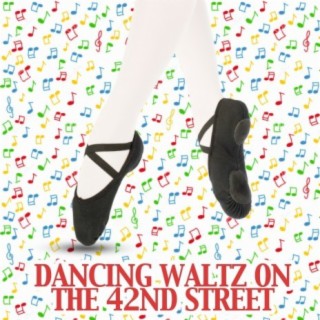 Dancing Waltz on The 42nd Street (Music From The Stage Show)