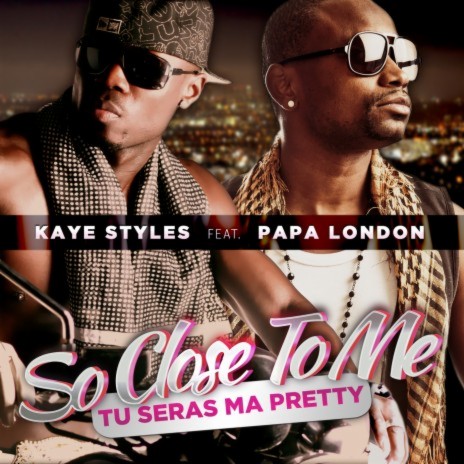 So Close To Me (Tu seras ma Pretty) ft. Papa London | Boomplay Music