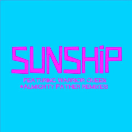 Almighty Father (Sunship Breaks Mix) ft. Warrior Queen | Boomplay Music